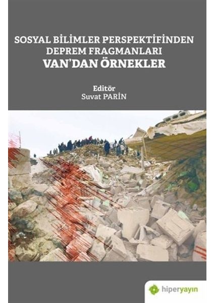 Sosyal Bilimler Perspektifinden Deprem Fragmanları Van’dan Örnekler - Suvat Parin