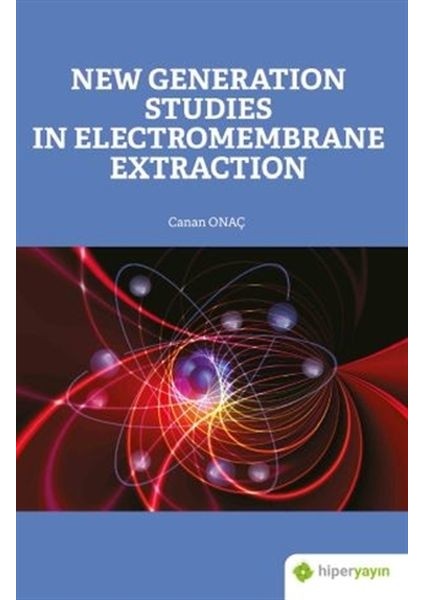 New Generation Studies In Electromembrane Extraction - Canan Onaç