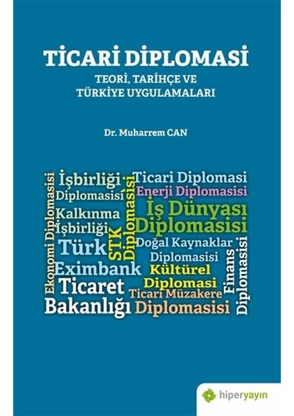 Ticari Diplomasi - Teori, Tarihçe ve Türkiye Uygulamaları - Muharrem Can