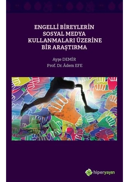 Engelli Bireylerin Sosyal Medya Kullanmaları Üzerine Bir Araştırma - Ayşe Demir