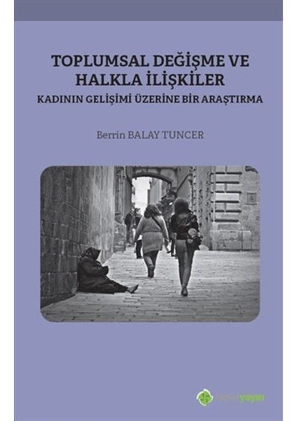 Toplumsal Değişme ve Halkla Ilişkiler - Kadının Gelişimi Üzerine Bir Araştırma - Berrin Balay Tuncer