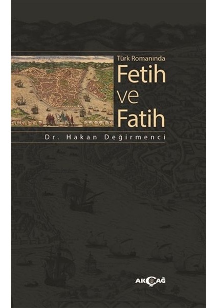 Türk Romanında Fetih ve Fatih - Hakan Değirmenci