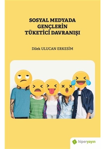 Sosyal Medyada Gençlerin Tüketici Davranışı - Dilek Ulucan Erkesim