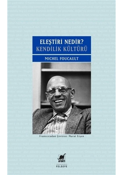 Eleştiri Nedir? - Kendilik Kültürü - Michel Foucault