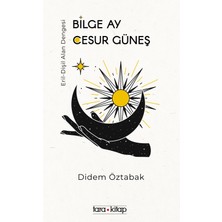 Bilge Ay Cesur Güneş - Didem Öztabak