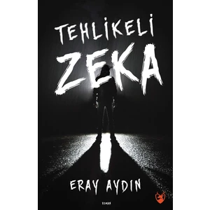Tehlikeli Zeka - Eray Aydın