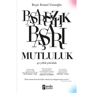 Başarısızlık Başarı Mutluluk – 40 Yıllık Yolculuk - Beşir Kemal Ustaoğlu