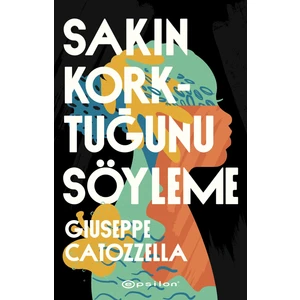 Sakın Korktuğunu Söyleme - Giuseppe Catozzella