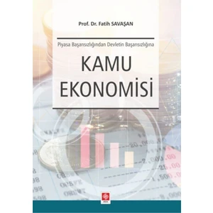 Kamu Ekonomisi Piyasa Başarısızlığından Devletin Başarısızlığına Fatih Savaşan