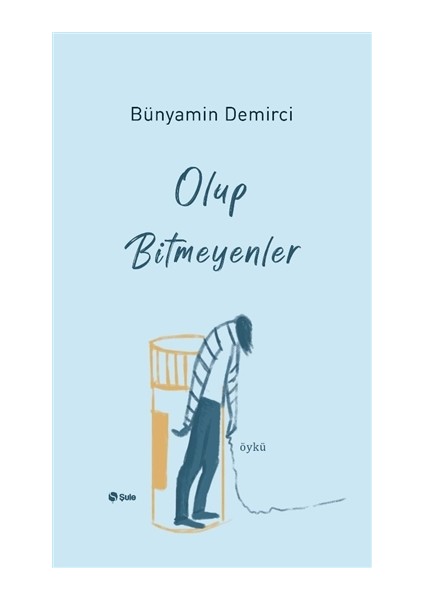 Olup Bitmeyenler - Bünyamin Demirci