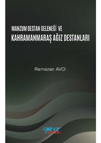 Manzum Lügat Geleneği ve Kahramanmaraş Ağız Destanları - Ramazan Avcı