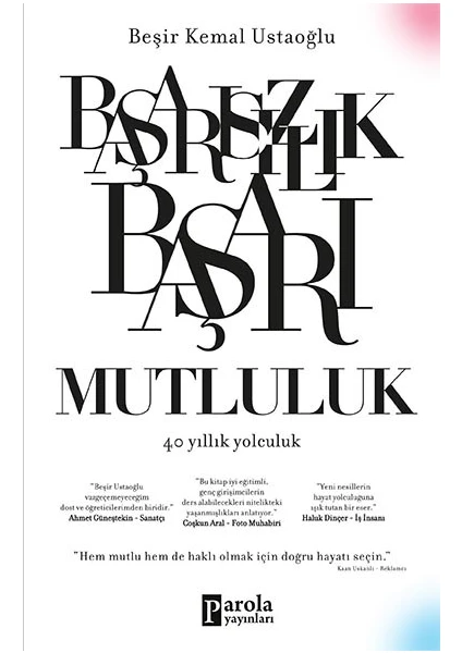 Başarısızlık Başarı Mutluluk – 40 Yıllık Yolculuk - Beşir Kemal Ustaoğlu