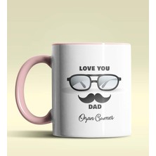Hediye Zengini Kişiye Özel Love You Dad 2 Tasarımlı Pembe Kupa Bardak