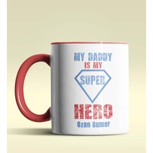 Hediye Zengini Kişiye Özel My Daddy Is My Hero Tasarımlı Kırmızı Kupa Bardak