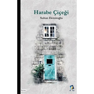 Harabe Çiçeği - Sultan Demiroğlu
