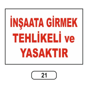 Inşaata Girmek Tehikeli ve Yasaktır Uyarı Ikaz Levhası