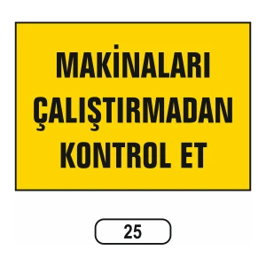 Makinaları Çalıştırmadan Kontrol Et Uyarı Ikaz Levhası
