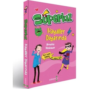 Süperkız- Hayaller Diyarında - Annette Neubauer