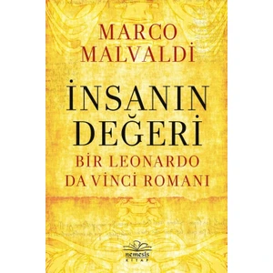 İnsanın Değeri: 
bir Leonardo Da Vinci Romanı - Marco Maldavi