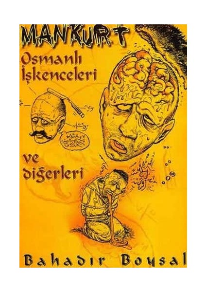 Mankurt Osmanlı Işkenceleri ve Diğerleri - Bahadır Soysal
