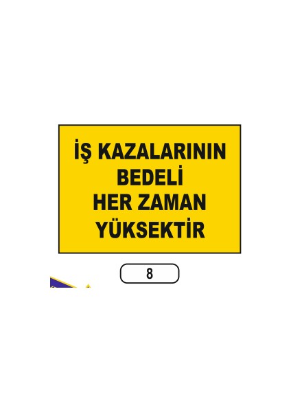 Iş Kazalarının Bedeli Her Zaman Yüksektir Uyarı Ikaz Levhası