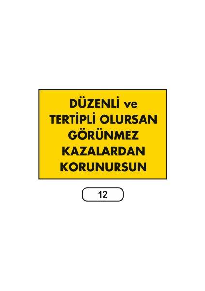 Düzenli ve Tertipli Olursan Kazalardan Korunursun Ikaz Levhası