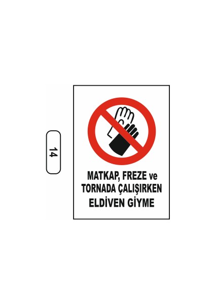 Matkap Freze Tornada Çalışırken Eldiven Giyme Uyarı Ikaz Levhası
