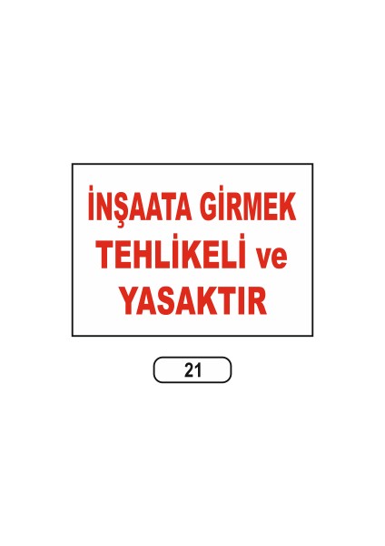 Inşaata Girmek Tehikeli ve Yasaktır Uyarı Ikaz Levhası