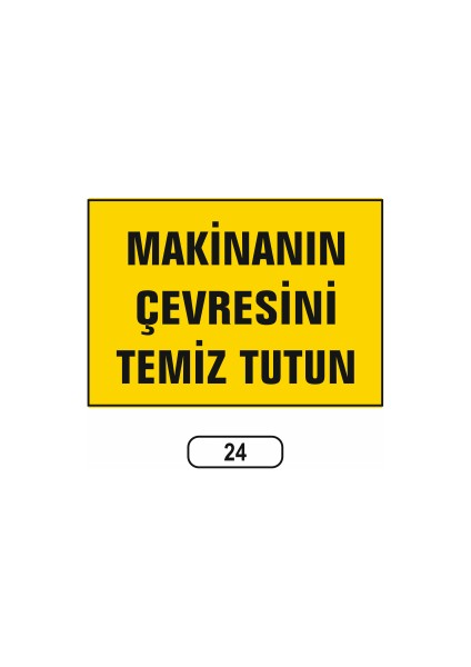 Makinanın Çevresini Temiz Tutun Uyarı Ikaz Levhası