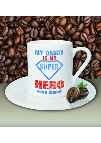 Kişiye Özel My Daddy Is My Hero Tasarımlı Beyaz Kahve Fincanı