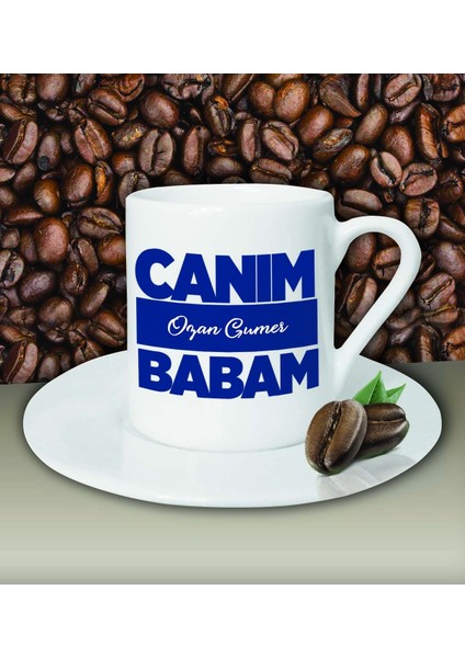 Kişiye Özel Canım Babam 6 Tasarımlı Beyaz Kahve Fincanı