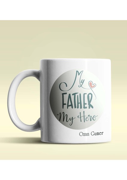 Kişiye Özel My Father My Hero Tasarımlı Beyaz Kupa Bardak