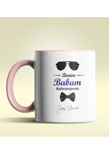 Kişiye Özel Benim Babam Kahramanım Tasarımlı Pembe Kupa Bardak