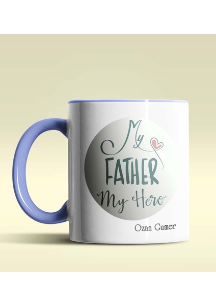 Kişiye Özel My Father My Hero Tasarımlı Mavi Kupa Bardak