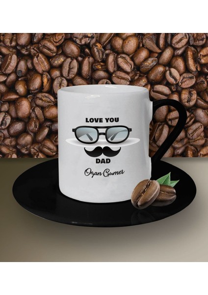 Kişiye Özel Love You Dad 2 Tasarımlı Beyaz Kahve Fincanı