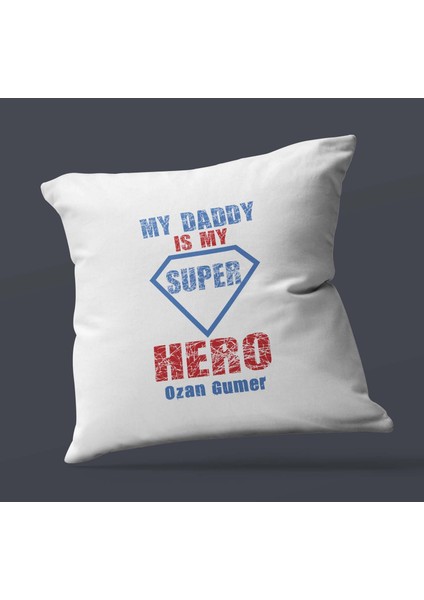 Kişiye Özel My Daddy Is My Hero Tasarımlı Saten Kare Yastık