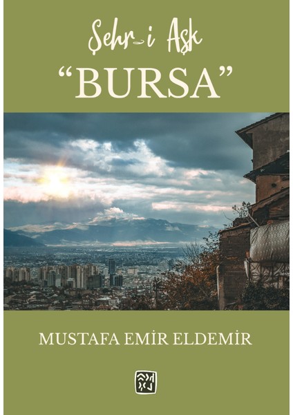 Şehr-I Aşk "bursa" - Mustafa Emir Eldemir