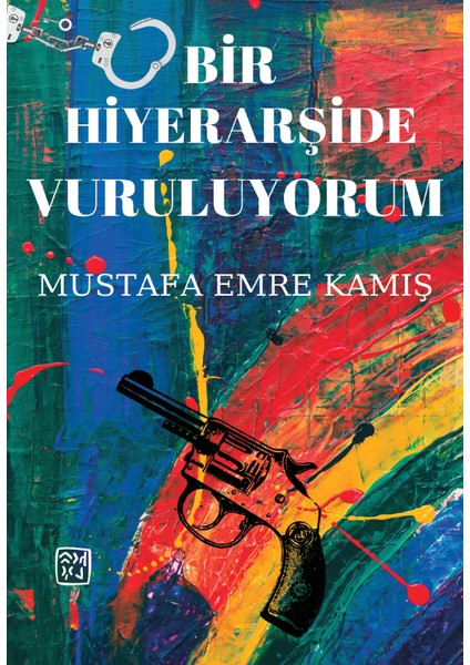 Bir Hiyerarşide Vuruluyorum - Mustafa Emre Kamış
