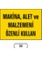 Makina Alet ve Malzemeni Özenli Kullan Uyarı Ikaz Levhası 1