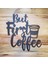 But First Coffee Lazer Kesim Tablo 1