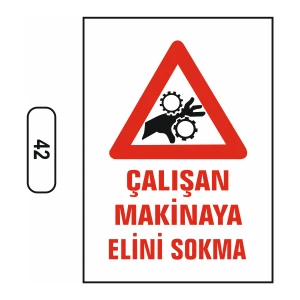 Çalışan Makinaya Elini Sokma Uyarı Ikaz Levhası