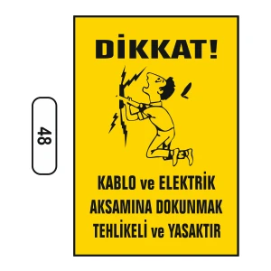 Kablo ve Elektrik Aksamına Dokunmak Yasaktır Uyarı Ikaz Levhası