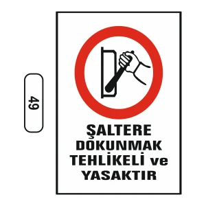 Şaltere Dokunmak Tehlikeli ve Yasaktır Uyarı Ikaz Levhası