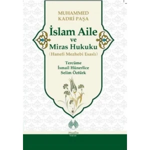 Islam Aile ve Miras Hukuku ( Hanefi Mezhebi Esaslı ) - Muhammed Kadri Paşa