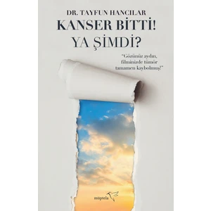 Kanser Bitti! Ya Şimdi? - Tayfun Hancılar