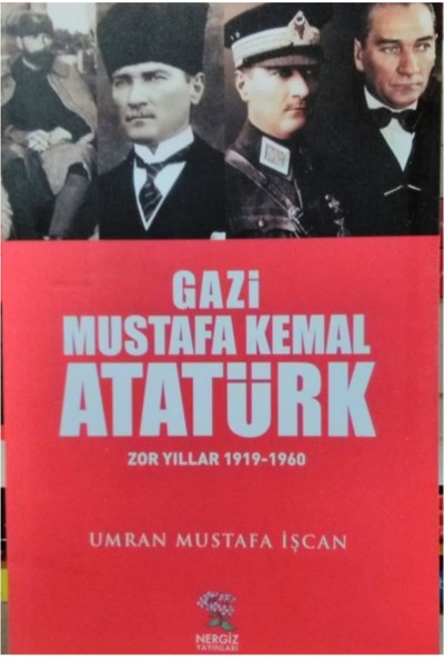 Gazi Mustafa Kemal Atatürk - Umran Mustafa Işcan