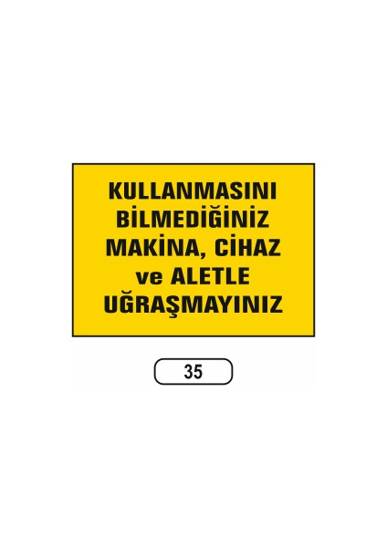 Kullanmasını Bilmediğiniz Makina Uğraşayınız Uyarı Ikaz Levhası