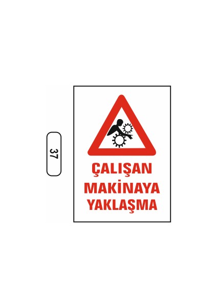 Çalışan Makinaya Yaklaşma Uyarı Ikaz Levhası