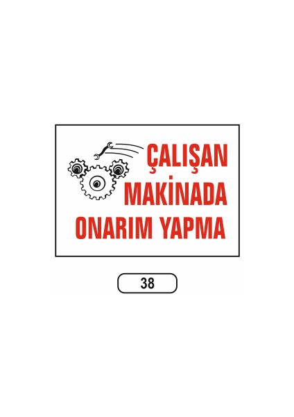 Çalışan Makinada Onarım Yapma Uyarı Ikaz Levhası