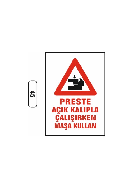 Preste Açık Kalıpla Çalışırken Maşa Kullan Uyarı Ikaz Levhası